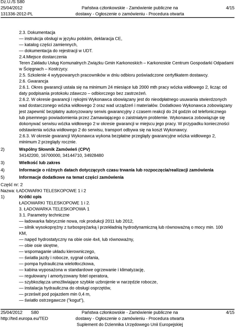 Okres gwarancji ustala się na minimum 24