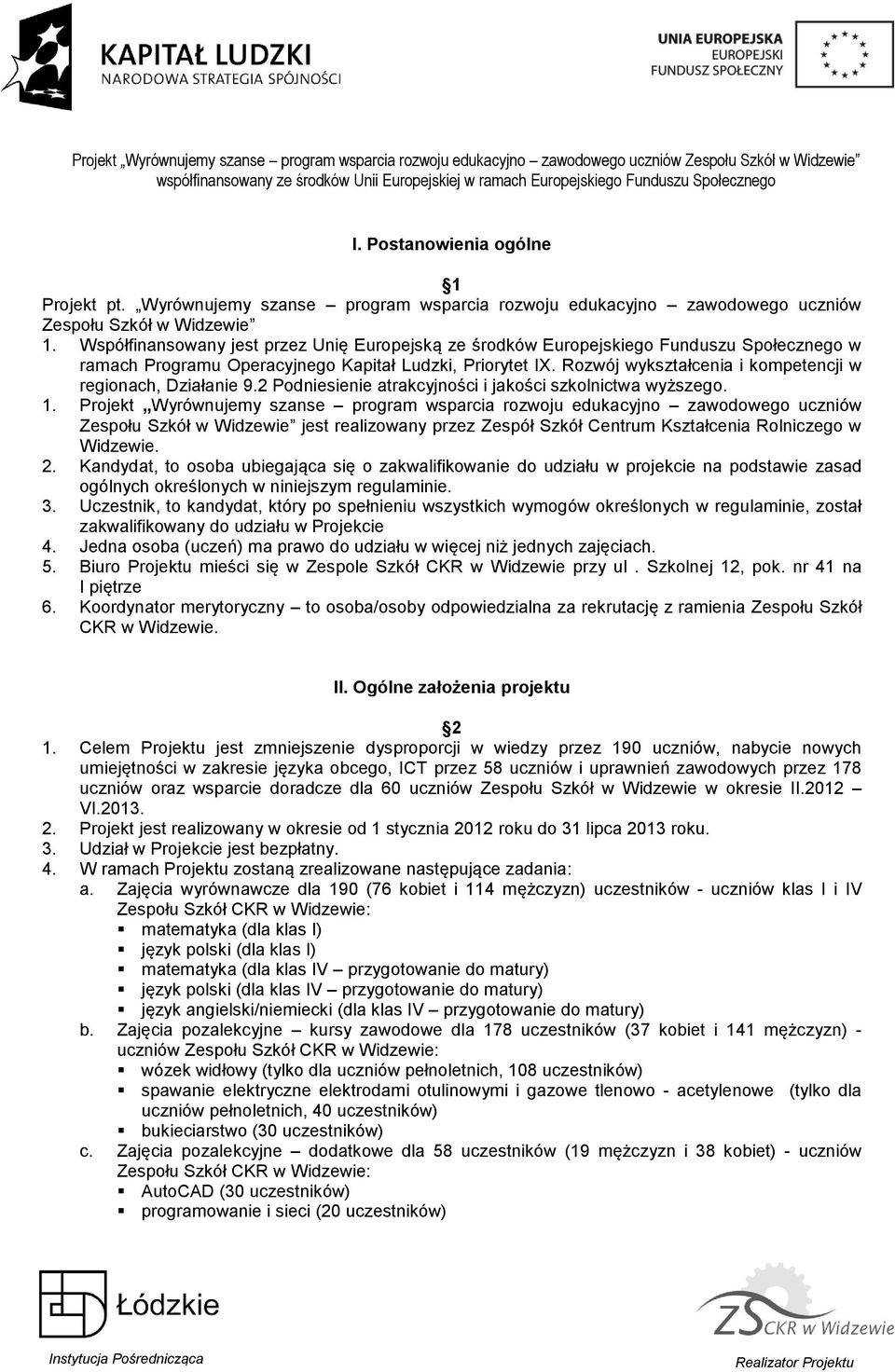 Rozwój wykształcenia i kompetencji w regionach, Działanie 9.2 Podniesienie atrakcyjności i jakości szkolnictwa wyższego. 1.