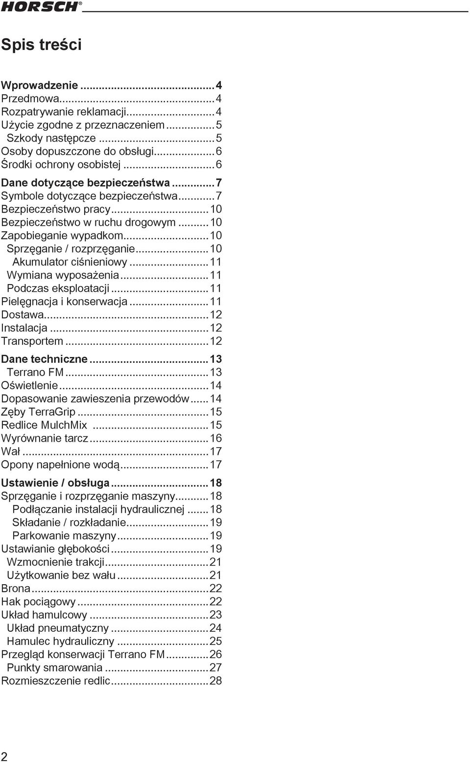 ..10 Akumulator ciśnieniowy...11 Wymiana wyposażenia...11 Podczas eksploatacji...11 Pielęgnacja i konserwacja...11 Dostawa...12 Instalacja...12 Transportem...12 Dane techniczne...13 Terrano FM.