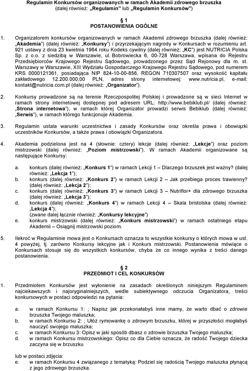 921 ustawy z dnia 23 kwietnia 1964 roku Kodeks cywilny (dalej również: KC ) jest NUTRICIA Polska Sp. z o.o. z siedzibą w Warszawie, ul.