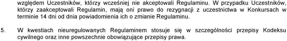 uczestnictwa w Konkursach w terminie 14 dni od dnia powiadomienia ich o zmianie Regulaminu. 5.