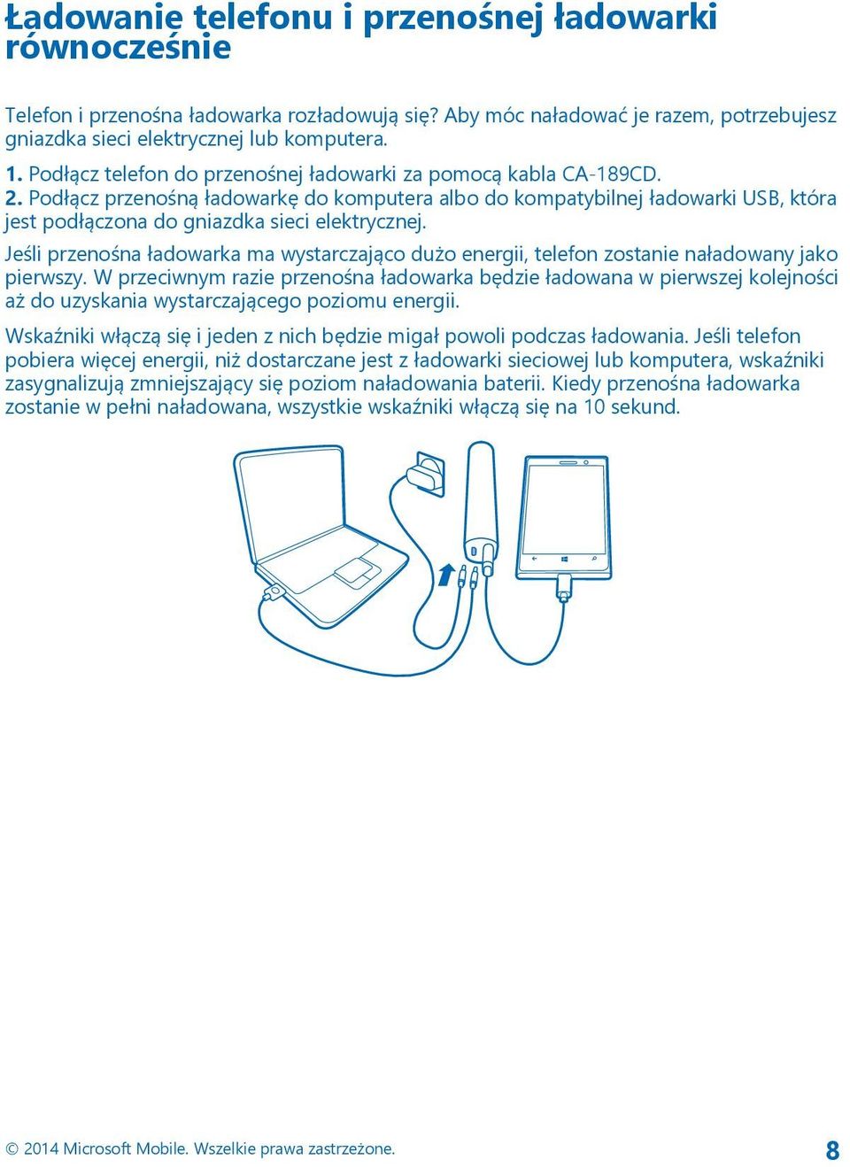 Jeśli przenośna ładowarka ma wystarczająco dużo energii, telefon zostanie naładowany jako pierwszy.