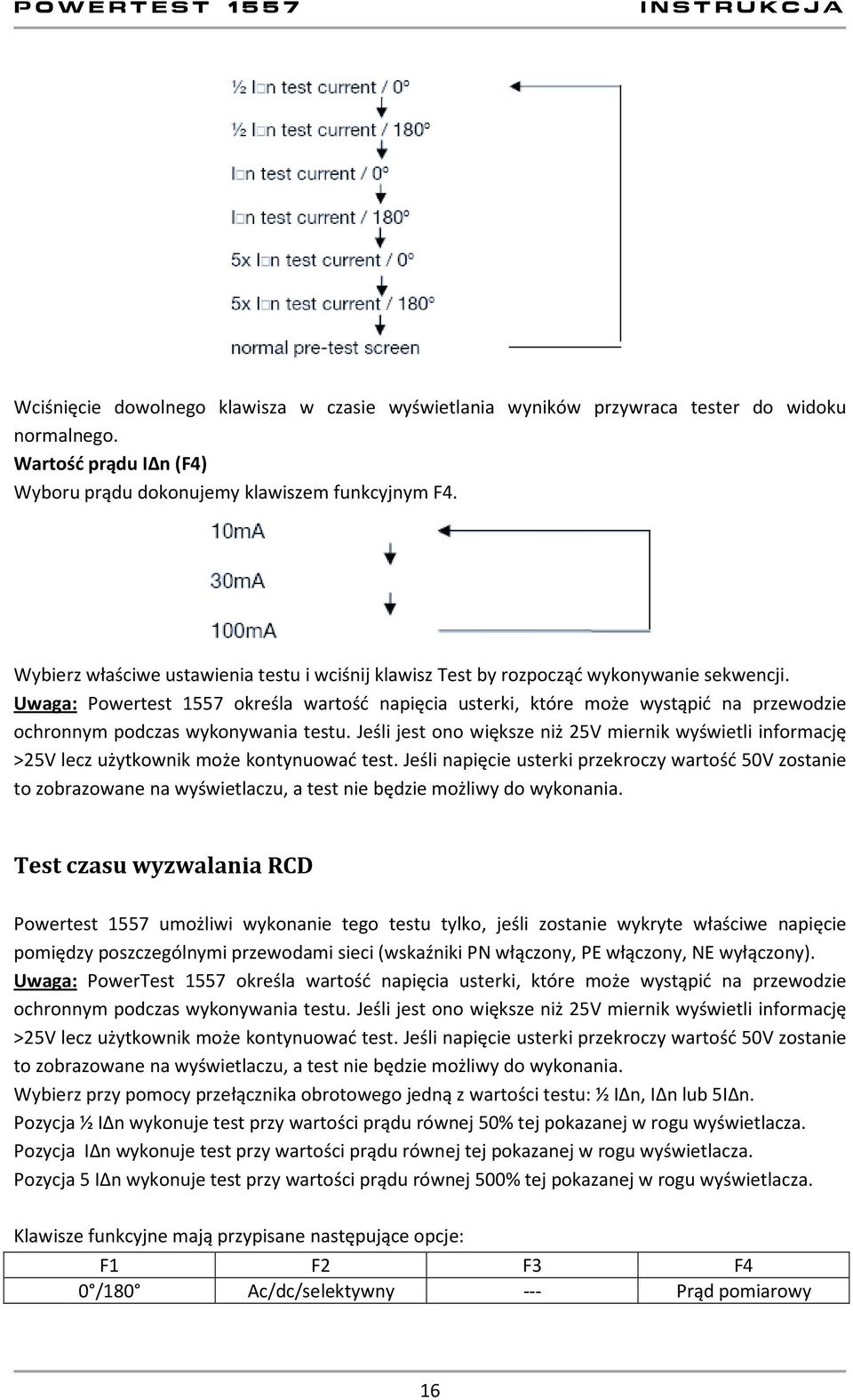 Uwaga: Powertest 1557 określa wartość napięcia usterki, które może wystąpić na przewodzie ochronnym podczas wykonywania testu.