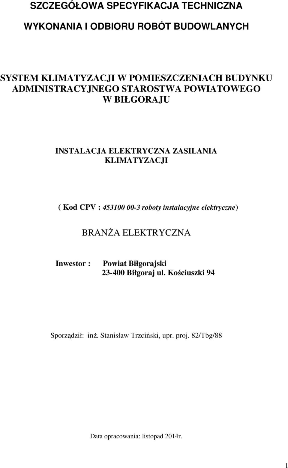 CPV : 453100 00-3 roboty instalacyjne elektryczne) BRANśA ELEKTRYCZNA Inwestor : Powiat Biłgorajski 23-400