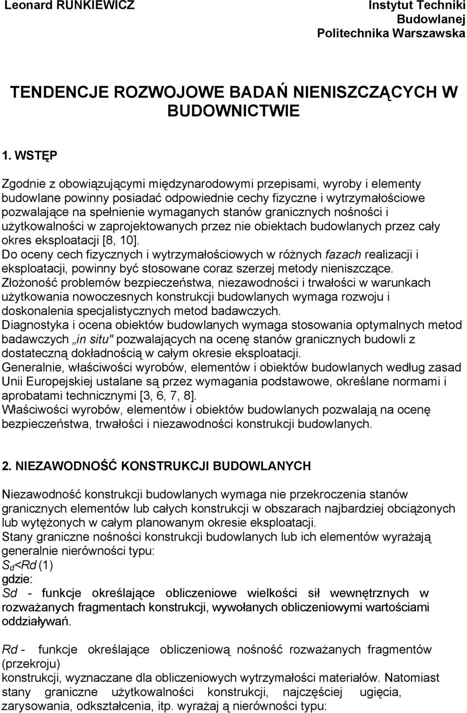 granicznych nośności i użytkowalności w zaprojektowanych przez nie obiektach budowlanych przez cały okres eksploatacji [8, 10].