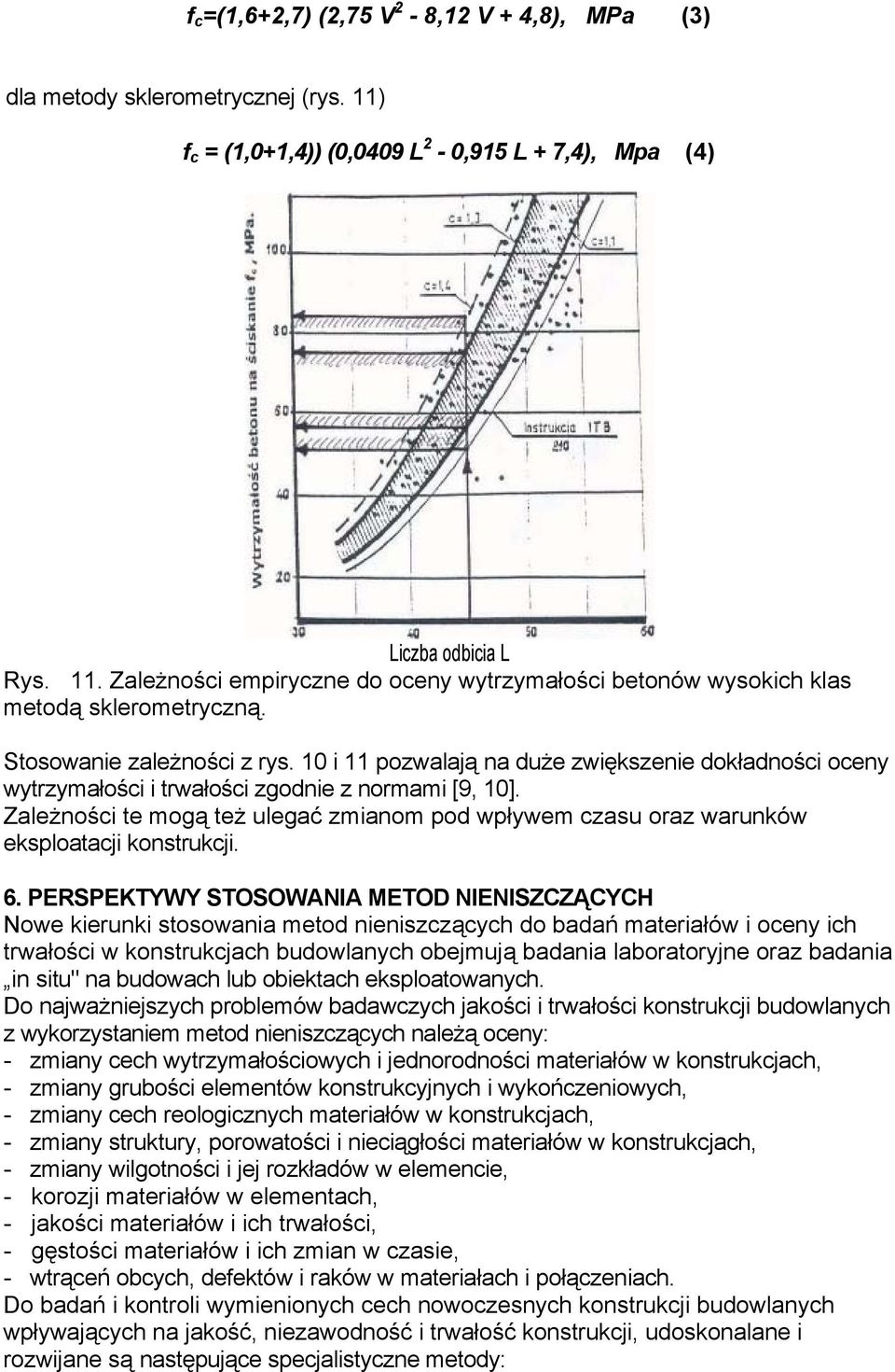 Zależności te mogą też ulegać zmianom pod wpływem czasu oraz warunków eksploatacji konstrukcji. 6.