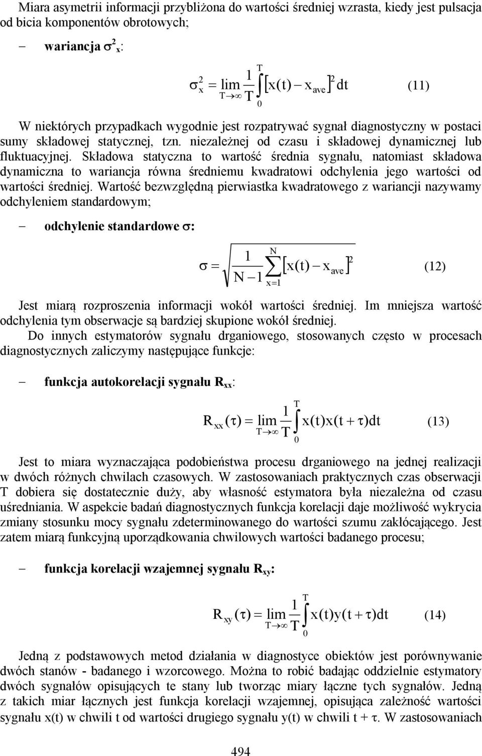 Składowa statyczna to wartość średnia sygnału, natomiast składowa dynamiczna to wariancja równa średniemu kwadratowi odchylenia jego wartości od wartości średniej.