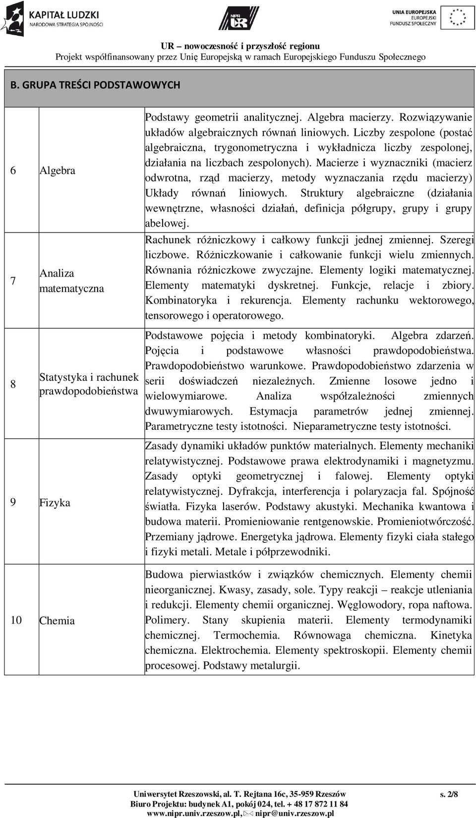 Macierze i wyznaczniki (macierz odwrotna, rząd macierzy, metody wyznaczania rzędu macierzy) Układy równań liniowych.