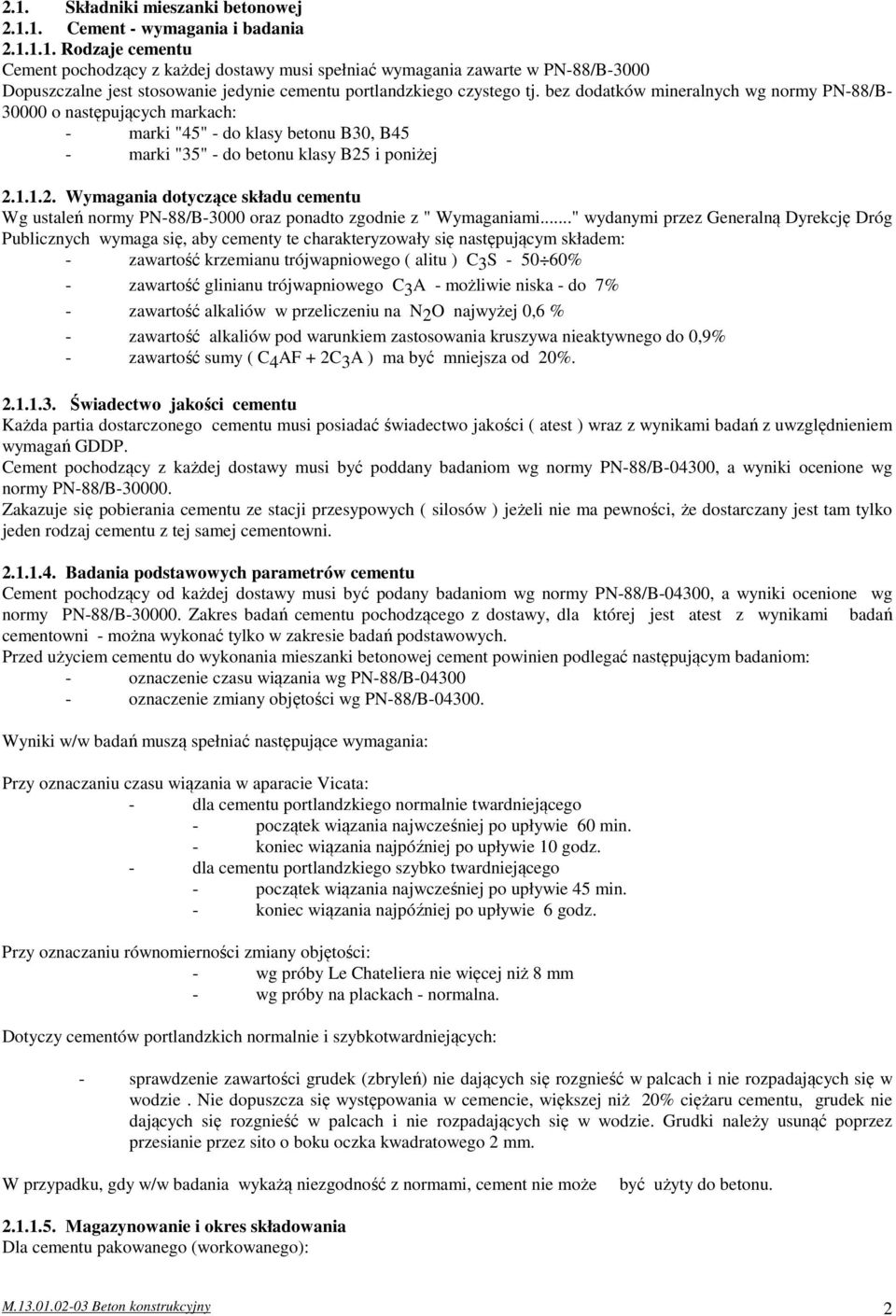 i poniżej 2.1.1.2. Wymagania dotyczące składu cementu Wg ustaleń normy PN-88/B-3000 oraz ponadto zgodnie z " Wymaganiami.