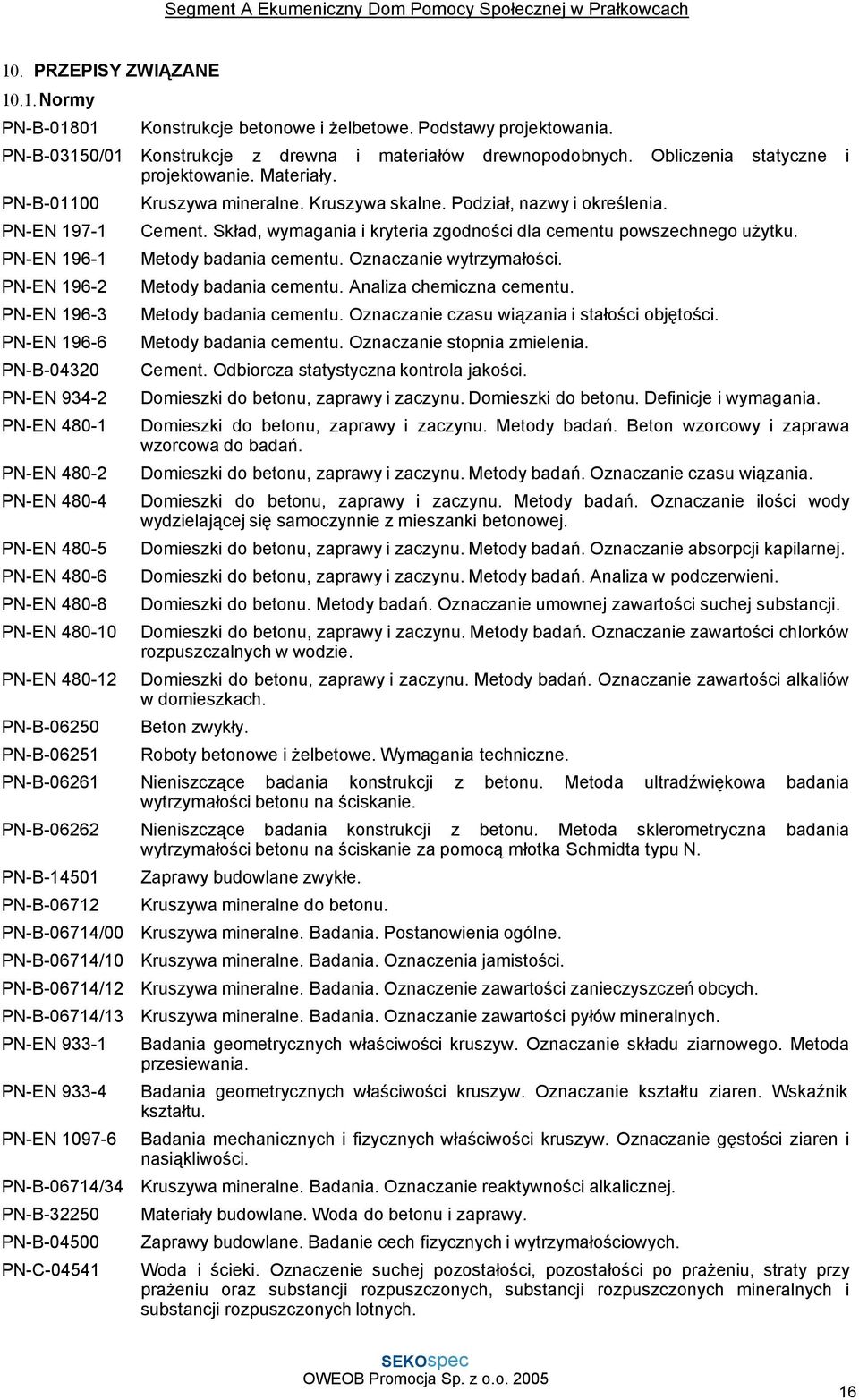 Obliczenia statyczne i projektowanie. Materiały. Kruszywa mineralne. Kruszywa skalne. Podział, nazwy i określenia. Cement. Skład, wymagania i kryteria zgodności dla cementu powszechnego użytku.