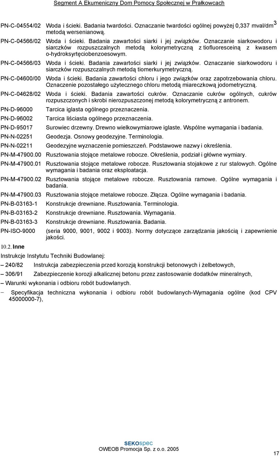 Oznaczanie siarkowodoru i siarczków rozpuszczalnych metodą kolorymetryczną z tiofluoresceiną z kwasem o-hydroksyrtęciobenzoesowym. Woda i ścieki. Badania zawartości siarki i jej związków.