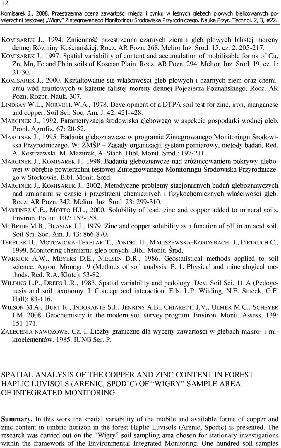 Spatial variability of content and accumulation of mobilisable forms of Cu, Zn, Mn, Fe and Pb in soils of Kościan Plain. Rocz. AR Pozn. 294, Melior. Inż. Środ. 19, cz. 1: 21-3. KOMISAREK J., 2.