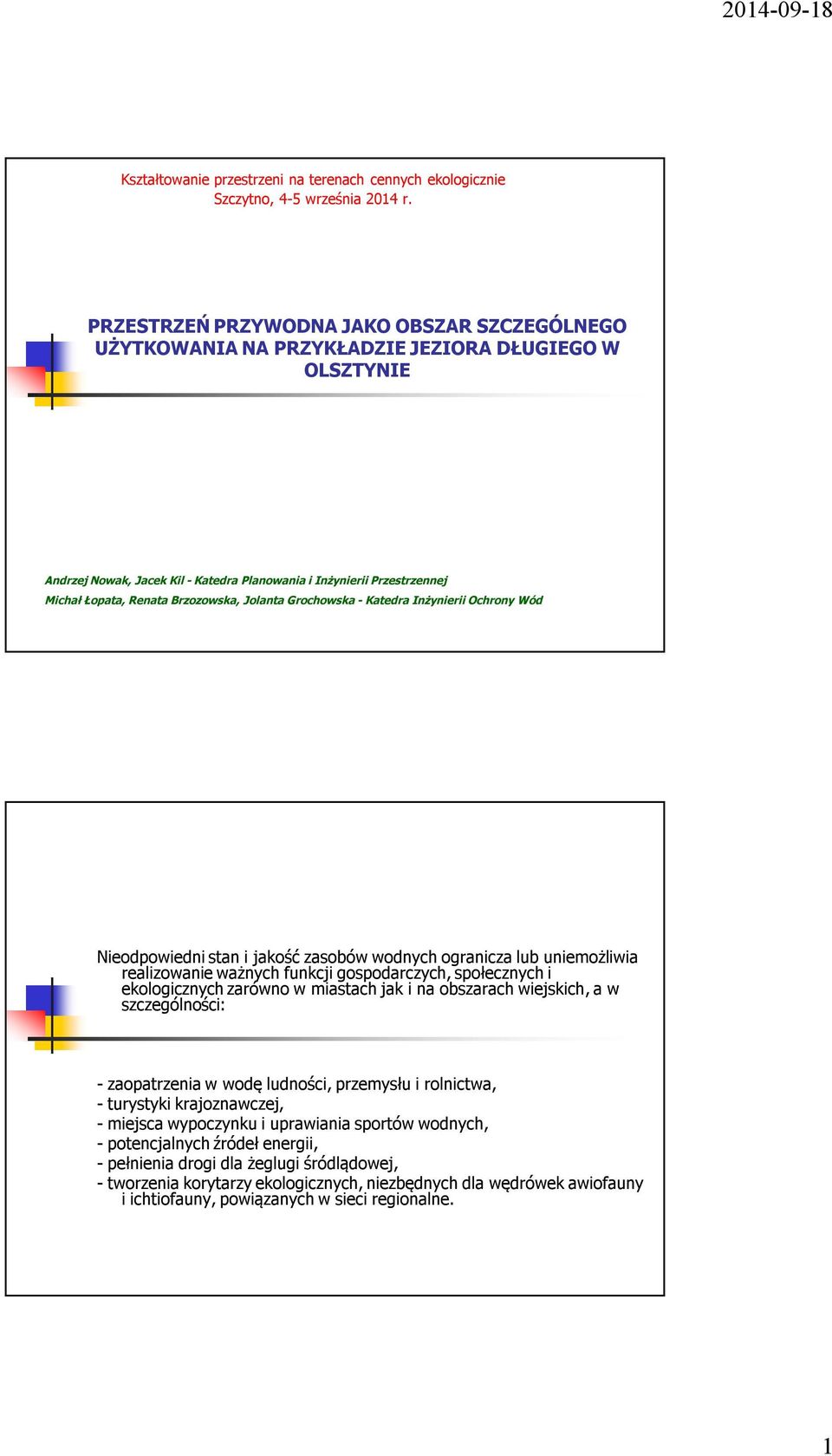 Brzozowska, Jolanta Grochowska - Katedra Inżynierii Ochrony Wód Nieodpowiedni stan i jakość zasobów wodnych ogranicza lub uniemożliwia realizowanie ważnych funkcji gospodarczych, społecznych i