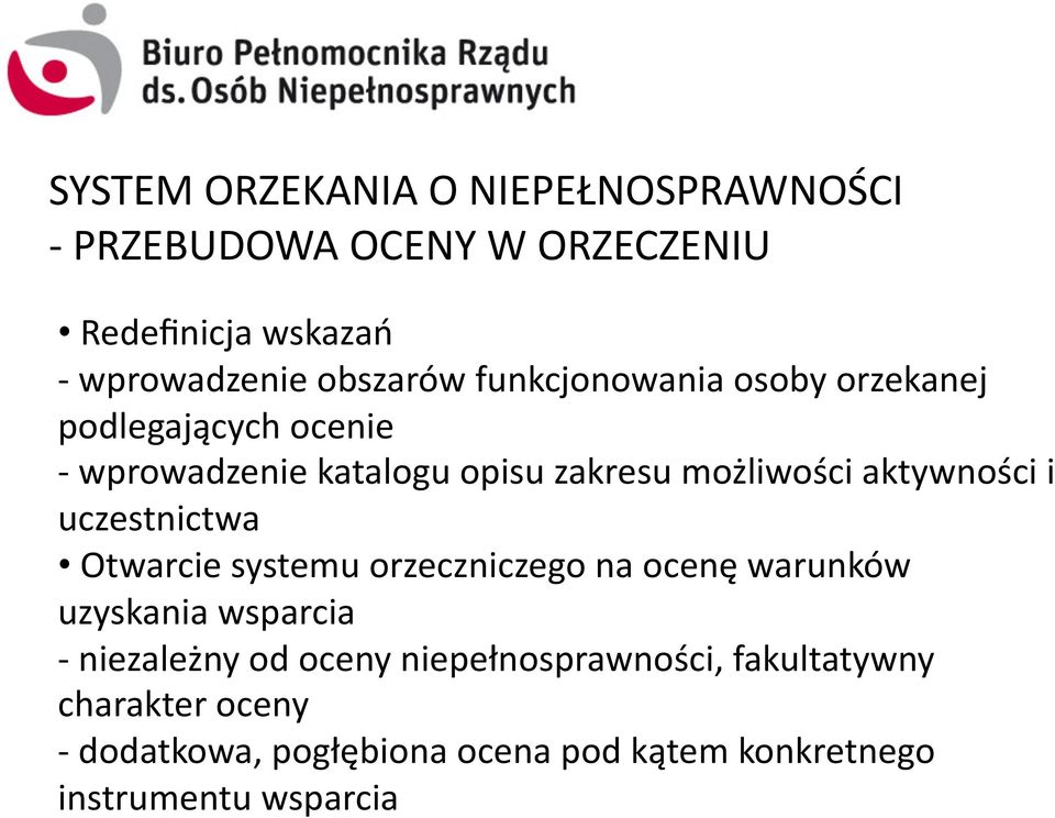 uczestnictwa Otwarcie systemu orzeczniczego na ocenę warunków uzyskania wsparcia - niezależny od oceny