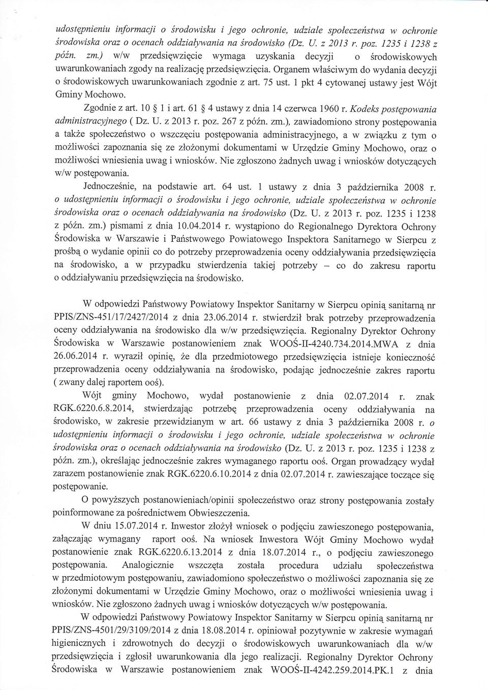 1 pkt 4 cytowanej ustawy jest Wjt Gminy Mochowo. Zgodniezart. 0 1 i a.61 4ustawy zdnia14 czrwca 1960 r. Kodel<s post1lowania administracyjnego ( Dz. U. z 2013 r, poz. 267 z pon. zm.