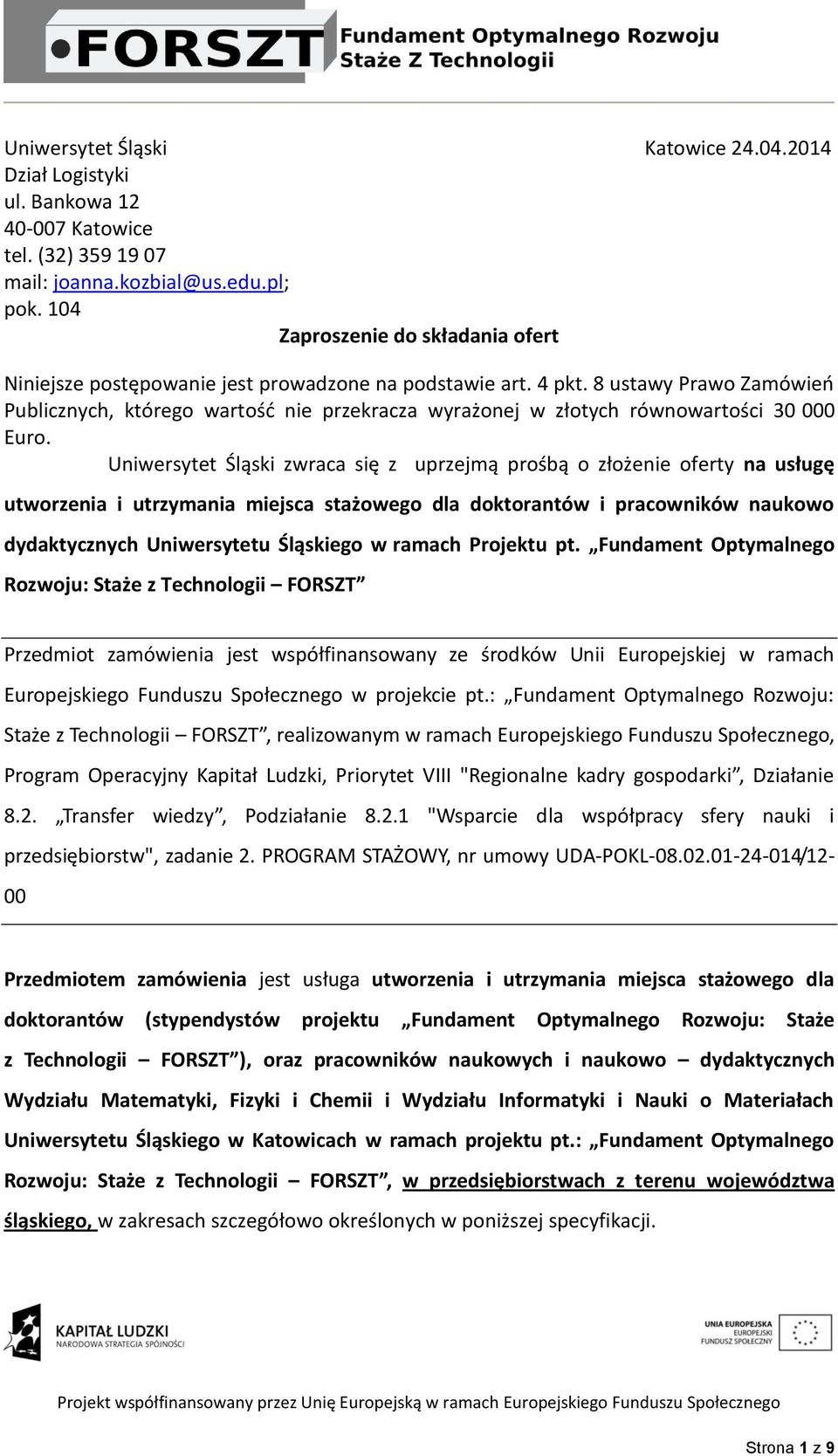 8 ustawy Prawo Zamówień Publicznych, którego wartość nie przekracza wyrażonej w złotych równowartości 30 000 Euro.