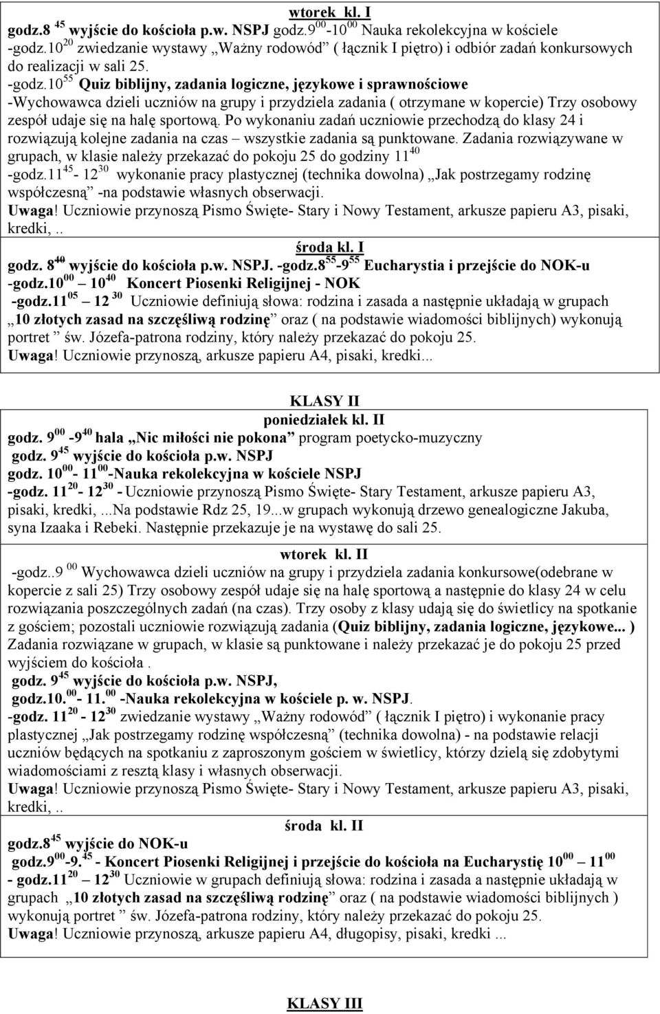 Po wykonaniu zadań uczniowie przechodzą do klasy 24 i rozwiązują kolejne zadania na czas wszystkie zadania są punktowane.