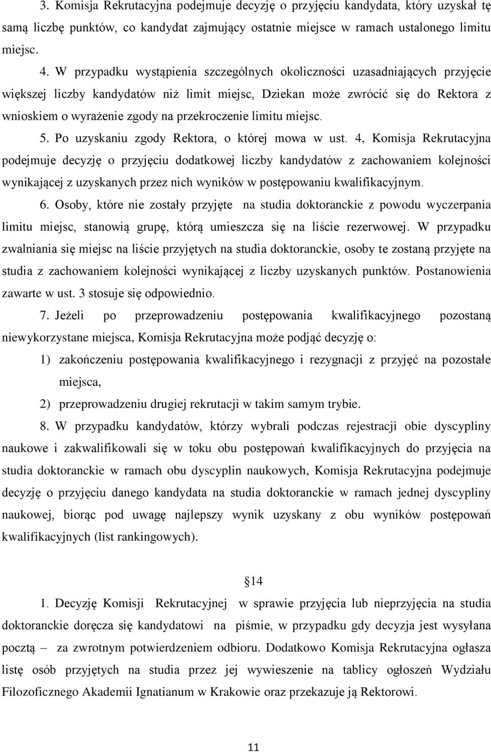 przekroczenie limitu miejsc. 5. Po uzyskaniu zgody Rektora, o której mowa w ust.