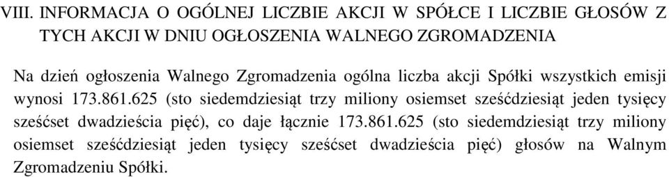 625 (sto siedemdziesiąt trzy miliony osiemset sześćdziesiąt jeden tysięcy sześćset dwadzieścia pięć), co daje łącznie