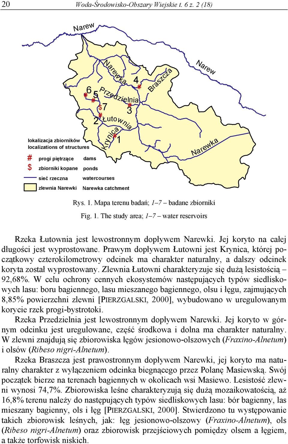 watercourses Narewka catchment Braszcza Narew Narewka Rys. 1. Mapa terenu badań; 1 7 badane zbiorniki Fig. 1. The study area; 1 7 water reservoirs Rzeka Łutownia jest lewostronnym dopływem Narewki.