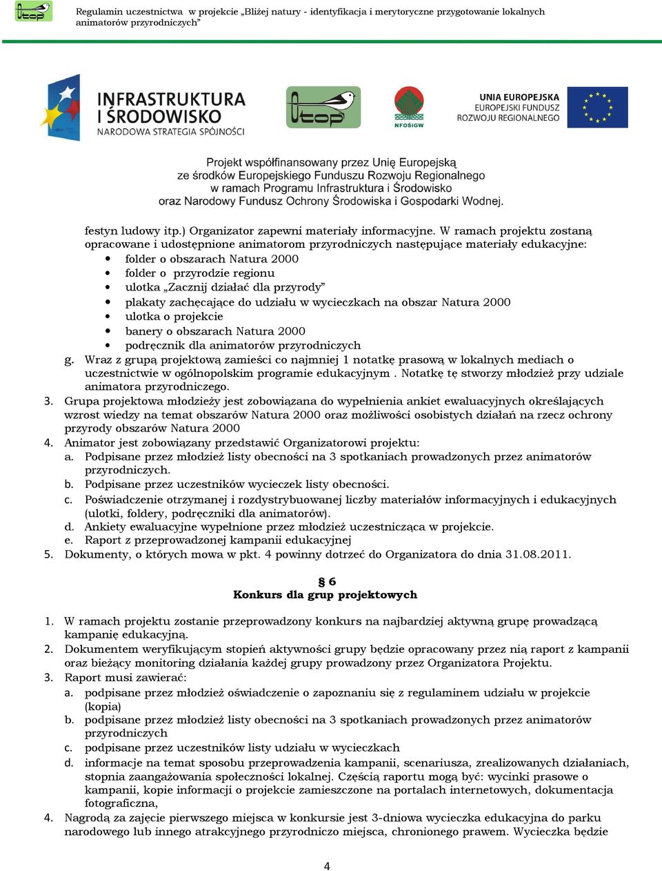 przyrody plakaty zachęcające do udziału w wycieczkach na obszar Natura 2000 ulotka o projekcie banery o obszarach Natura 2000 podręcznik dla animatorów przyrodniczych g.