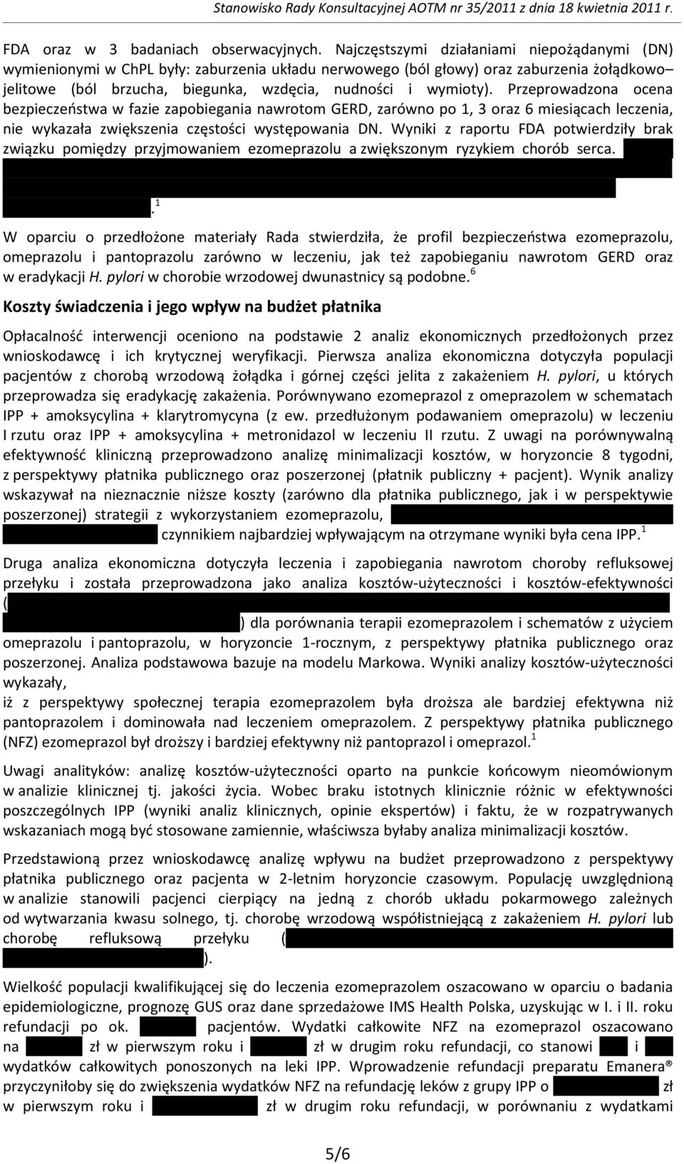 Przeprowadzona ocena bezpieczeostwa w fazie zapobiegania nawrotom GERD, zarówno po 1, 3 oraz 6 miesiącach leczenia, nie wykazała zwiększenia częstości występowania DN.