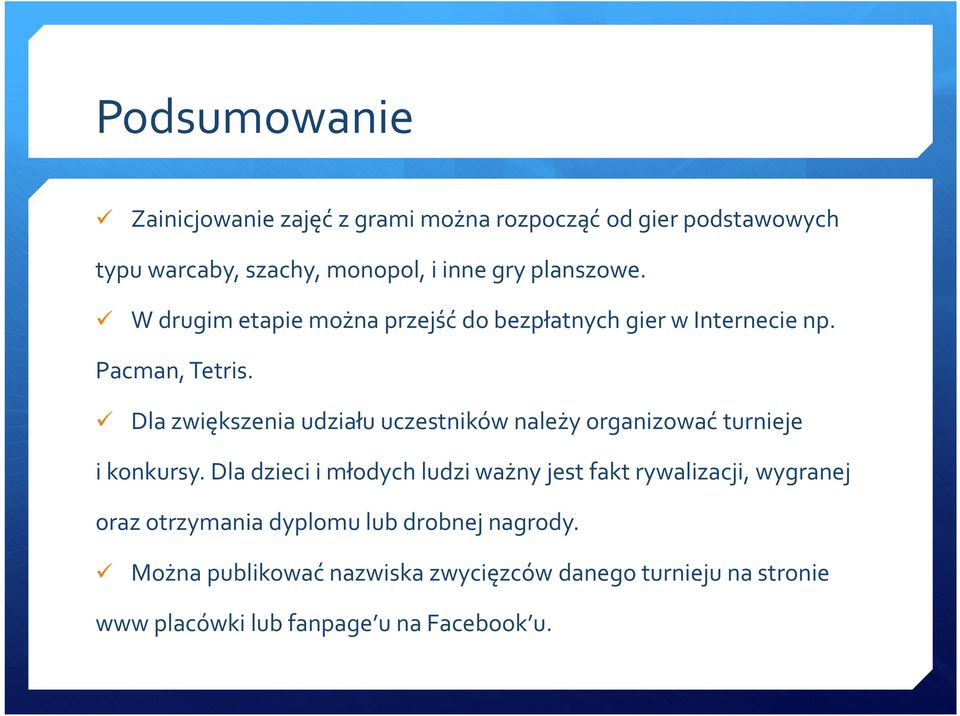 Dla zwiększenia udziału uczestników należy organizować turnieje i konkursy.