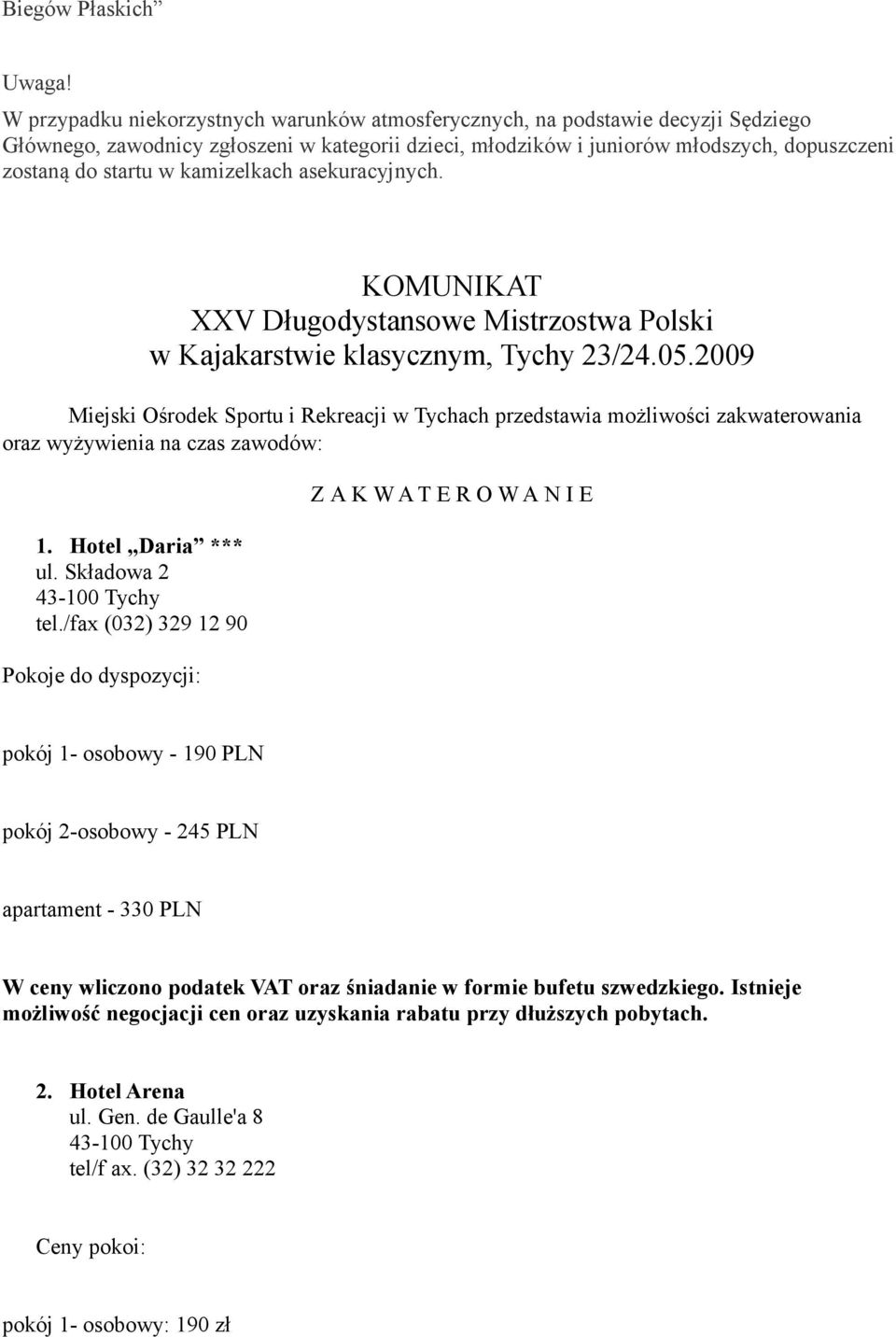 kamizelkach asekuracyjnych. KOMUNIKAT XXV Długodystansowe Mistrzostwa Polski w Kajakarstwie klasycznym, Tychy 23/24.05.