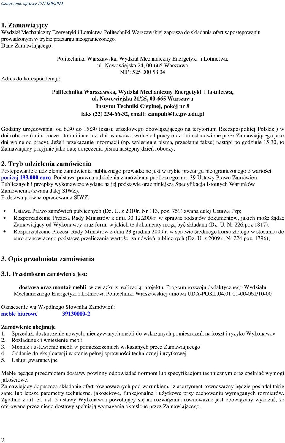 Nowowiejska 24, 00-665 Warszawa NIP: 525 000 58 34 Adres do korespondencji: Politechnika Warszawska, Wydział Mechaniczny Energetyki i Lotnictwa, ul.