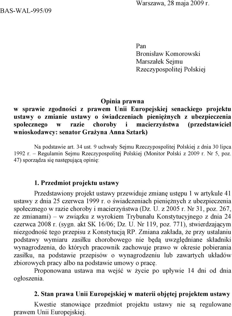 z ubezpieczenia społecznego w razie choroby i macierzyństwa (przedstawiciel wnioskodawcy: senator Grażyna Anna Sztark) Na podstawie art. 34 ust.