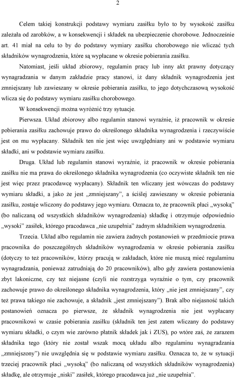 Natomiast, jeśli układ zbiorowy, regulamin pracy lub inny akt prawny dotyczący wynagradzania w danym zakładzie pracy stanowi, iż dany składnik wynagrodzenia jest zmniejszany lub zawieszany w okresie