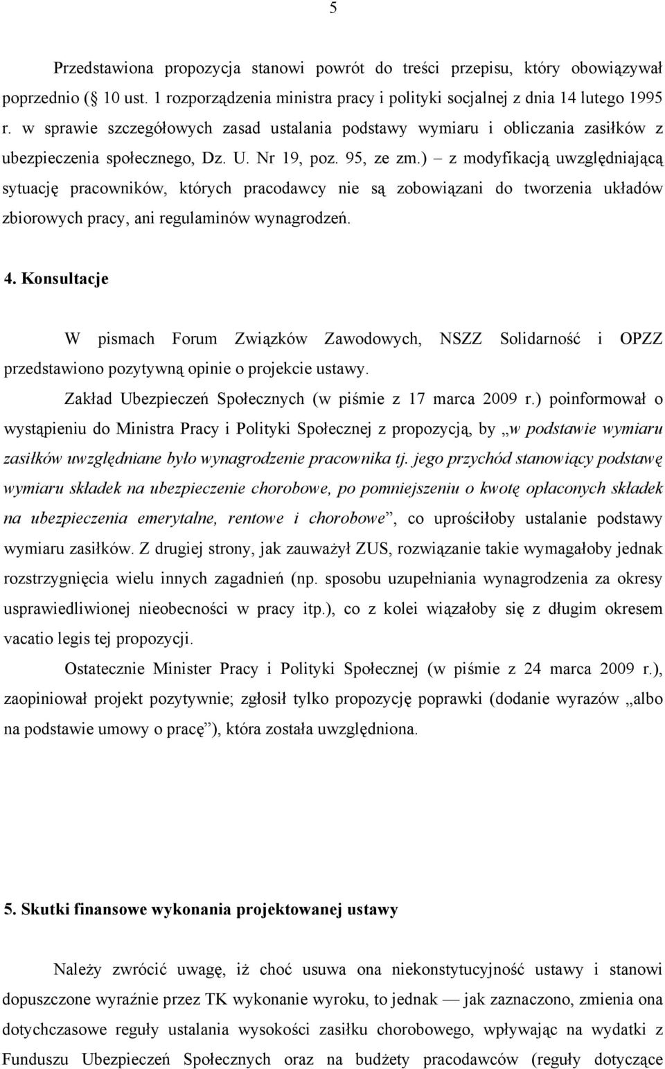 ) z modyfikacją uwzględniającą sytuację pracowników, których pracodawcy nie są zobowiązani do tworzenia układów zbiorowych pracy, ani regulaminów wynagrodzeń. 4.