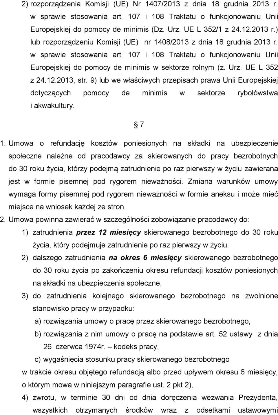 107 i 108 Traktatu o funkcjonowaniu Unii Europejskiej do pomocy de minimis w sektorze rolnym (z. Urz. UE L 352 z 24.12.2013, str.