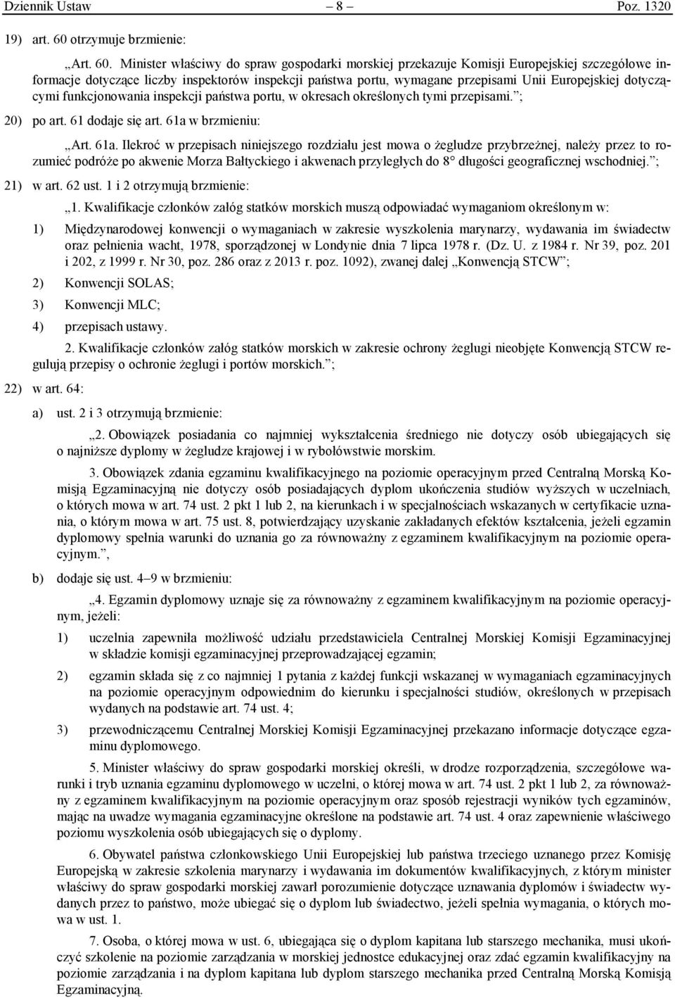 Minister właściwy do spraw gospodarki morskiej przekazuje Komisji Europejskiej szczegółowe informacje dotyczące liczby inspektorów inspekcji państwa portu, wymagane przepisami Unii Europejskiej