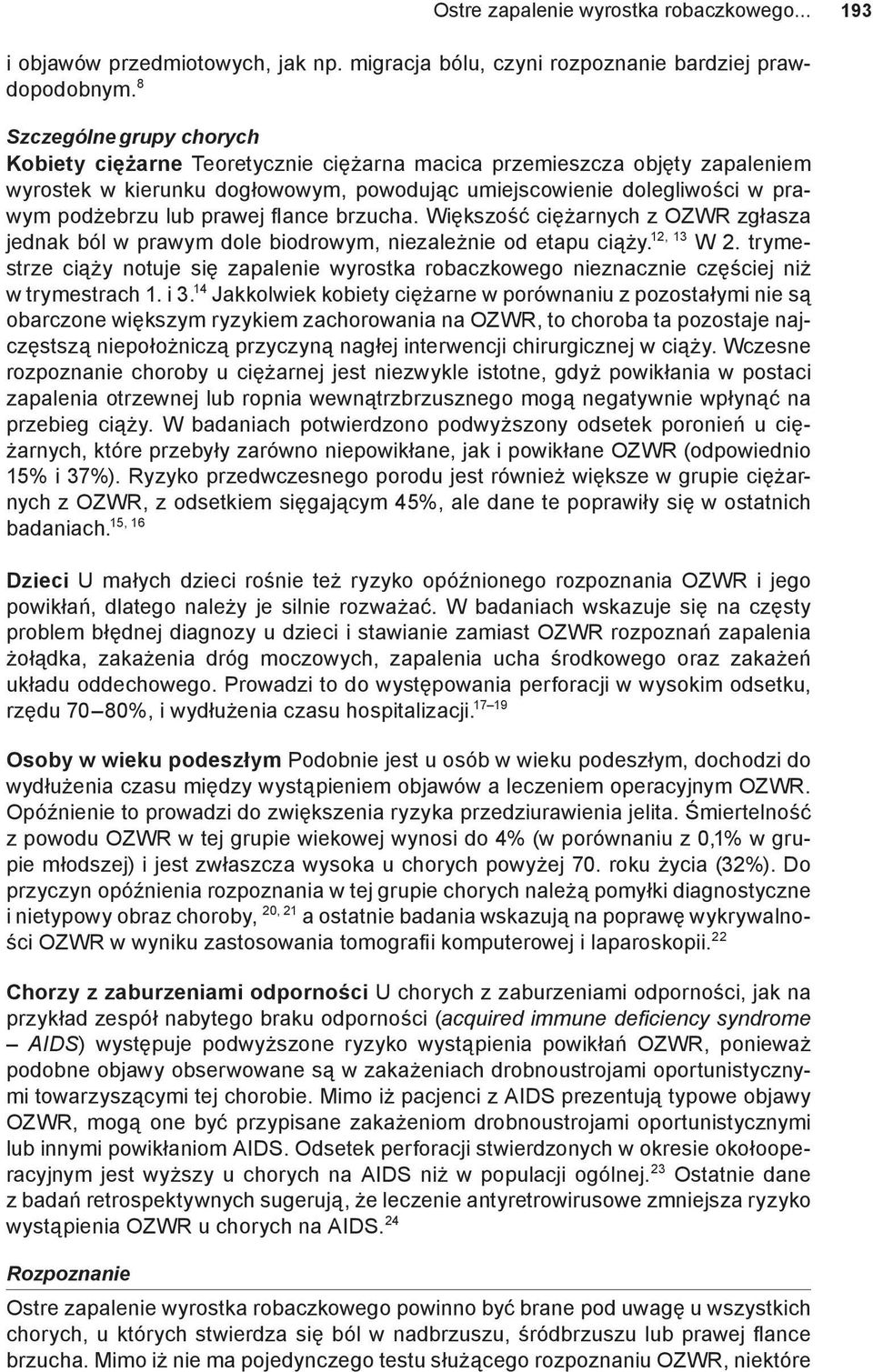 prawej flance brzucha. Większość ciężarnych z OZWR zgłasza jednak ból w prawym dole biodrowym, niezależnie od etapu ciąży. 12, 13 W 2.