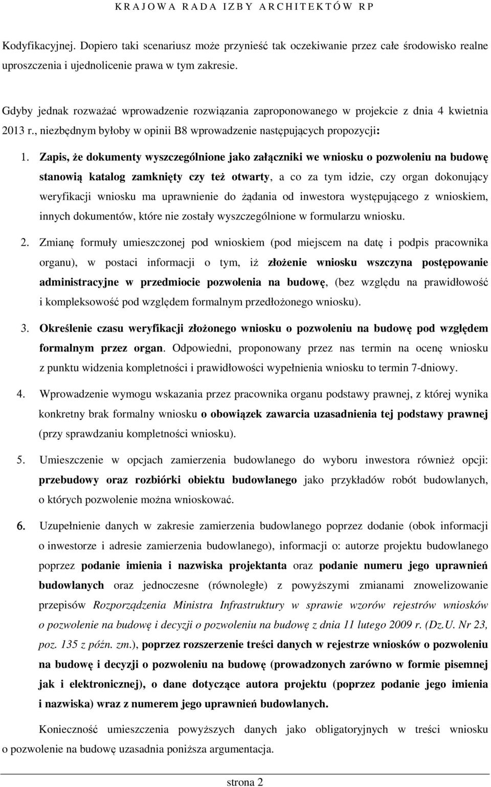 Zapis, że dokumenty wyszczególnione jako załączniki we wniosku o pozwoleniu na budowę stanowią katalog zamknięty czy też otwarty, a co za tym idzie, czy organ dokonujący weryfikacji wniosku ma