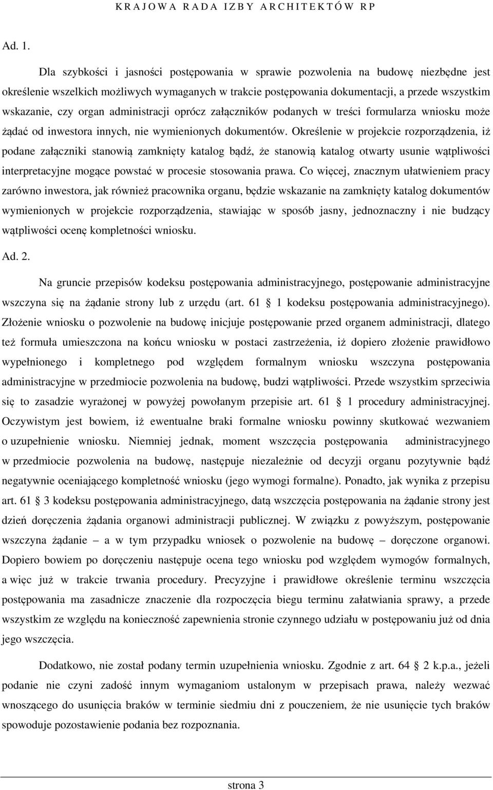 organ administracji oprócz załączników podanych w treści formularza wniosku może żądać od inwestora innych, nie wymienionych dokumentów.