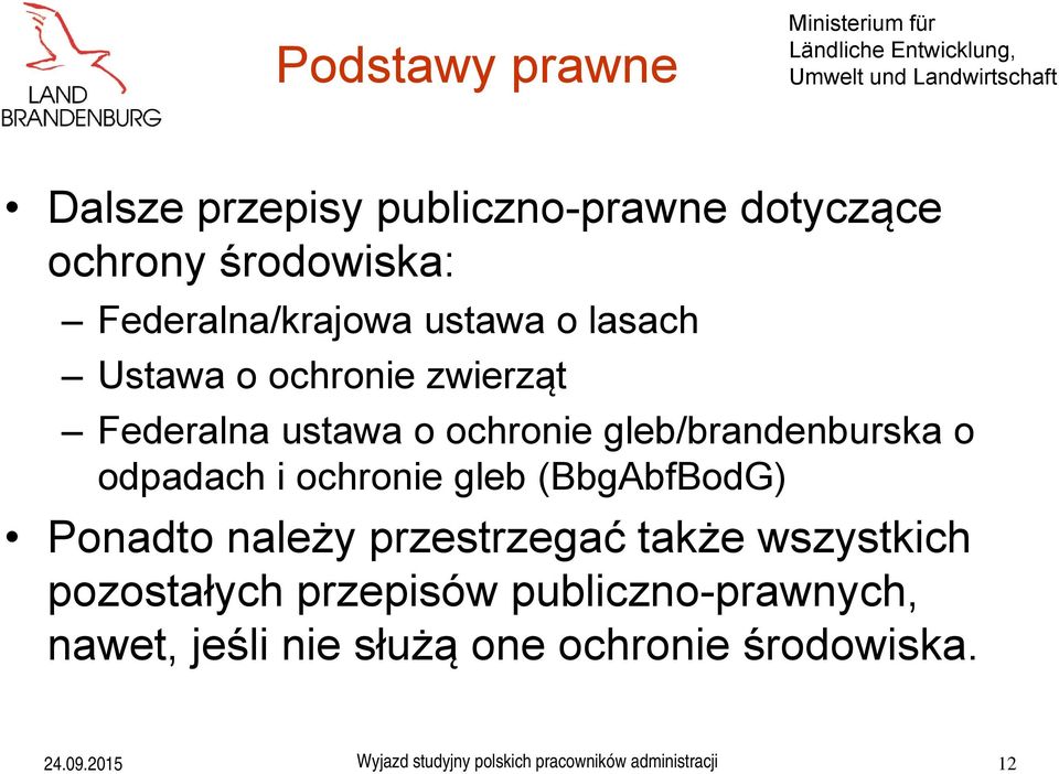 gleb/brandenburska o odpadach i ochronie gleb (BbgAbfBodG) Ponadto należy przestrzegać