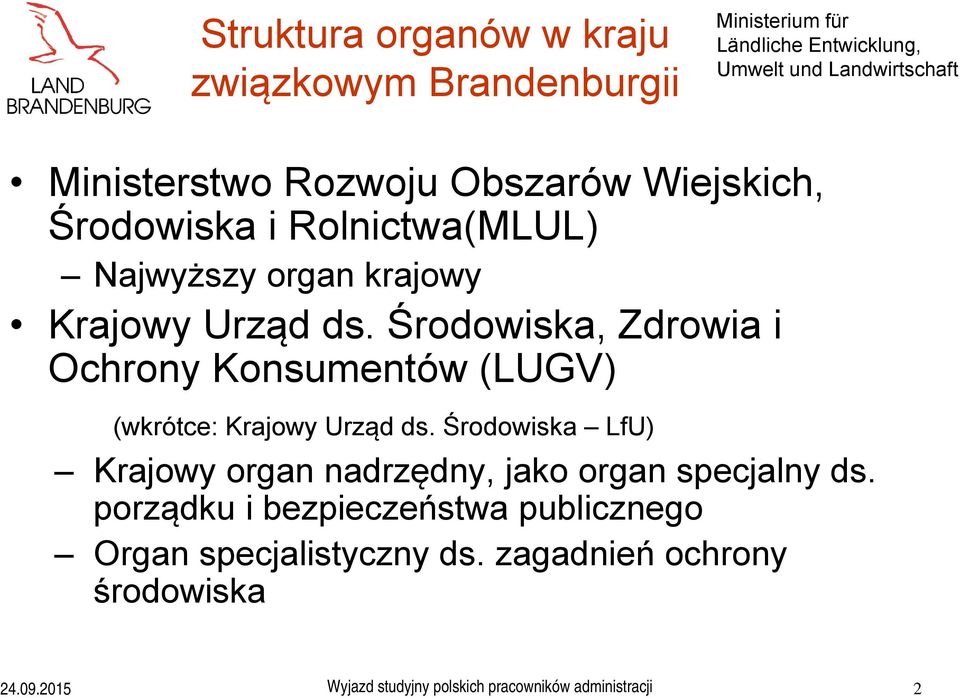 Środowiska, Zdrowia i Ochrony Konsumentów (LUGV) (wkrótce: Krajowy Urząd ds.