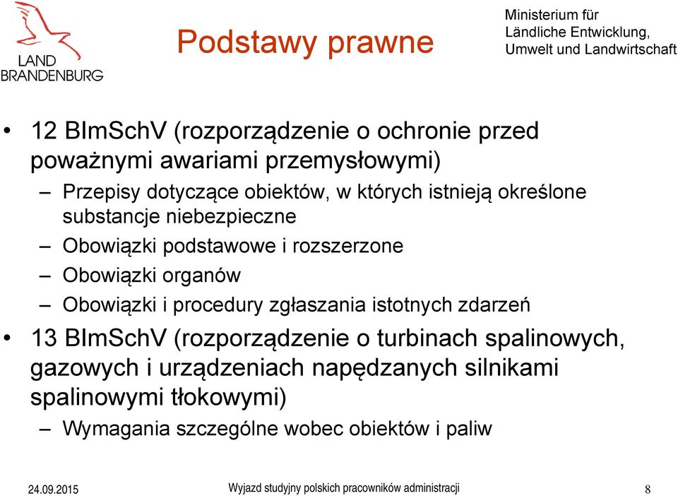 Obowiązki organów Obowiązki i procedury zgłaszania istotnych zdarzeń 13 BImSchV (rozporządzenie o turbinach