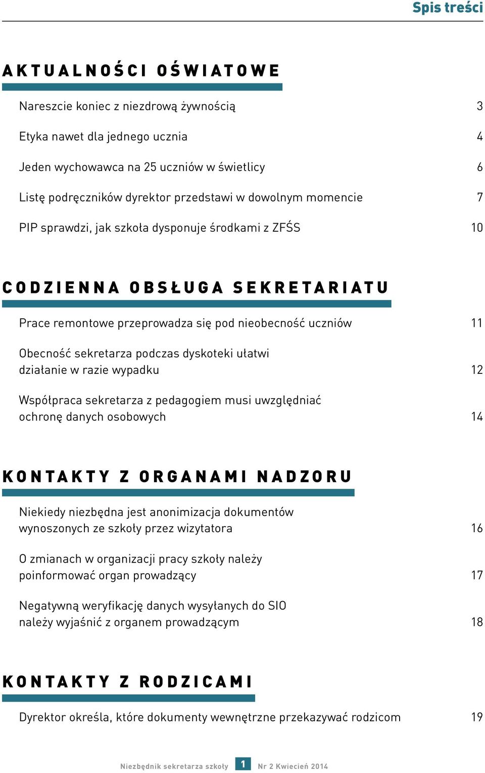 dyskoteki ułatwi działanie w razie wypadku 12 Współpraca sekretarza z pedagogiem musi uwzględniać ochronę danych osobowych 14 KONTAKTY Z ORGANAMI NADZORU Niekiedy niezbędna jest anonimizacja