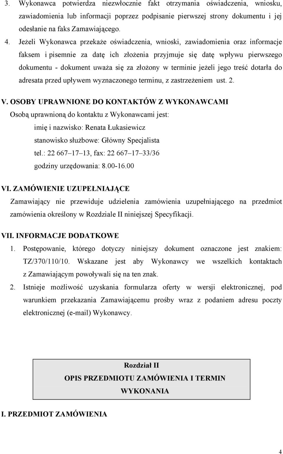 terminie jeżeli jego treść dotarła do adresata przed upływem wyznaczonego terminu, z zastrzeżeniem ust. 2. V.