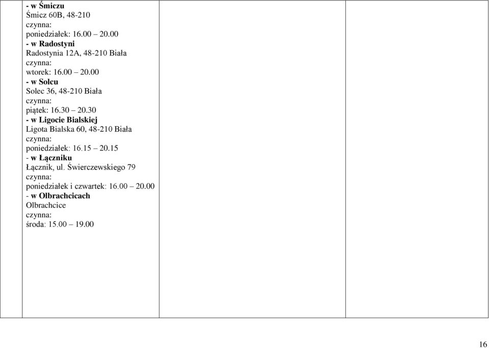 00 - w Solcu Solec 36, 48-210 Biała piątek: 16.30 20.