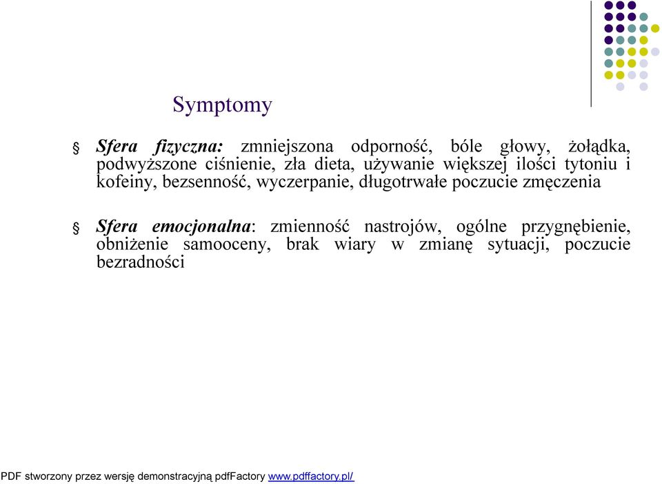 wyczerpanie, długotrwałe poczucie zmęczenia Sfera emocjonalna: zmienność nastrojów,