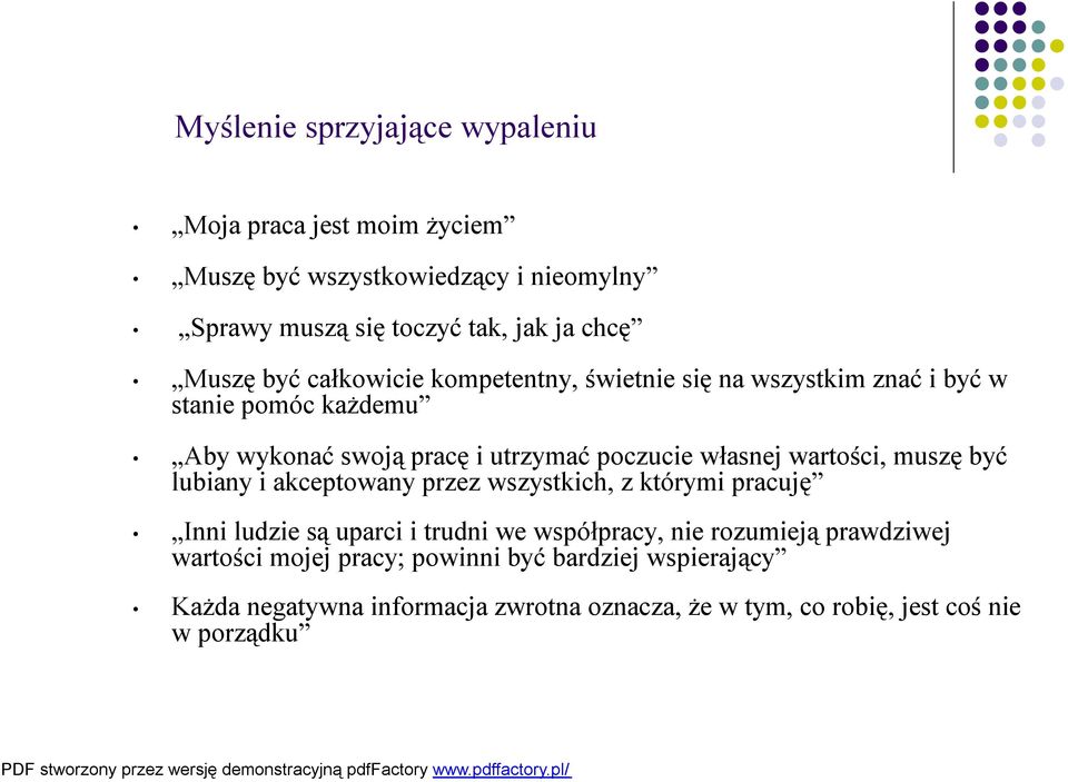 własnej wartości, muszę być lubiany i akceptowany przez wszystkich, z którymi pracuję Inni ludzie są uparci i trudni we współpracy, nie