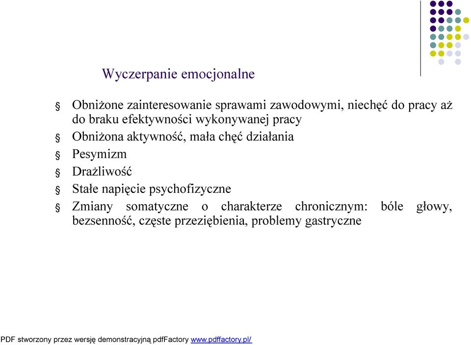 działania Pesymizm Drażliwość Stałe napięcie psychofizyczne Zmiany somatyczne o