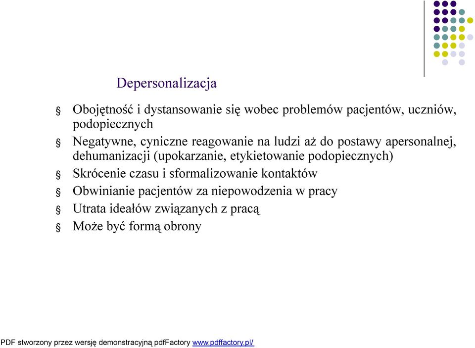 dehumanizacji (upokarzanie, etykietowanie podopiecznych) Skrócenie czasu i sformalizowanie