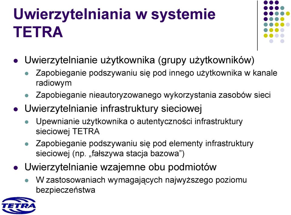 Upewnianie użytkownika o autentyczności infrastruktury sieciowej TETRA Zapobieganie podszywaniu się pod elementy infrastruktury