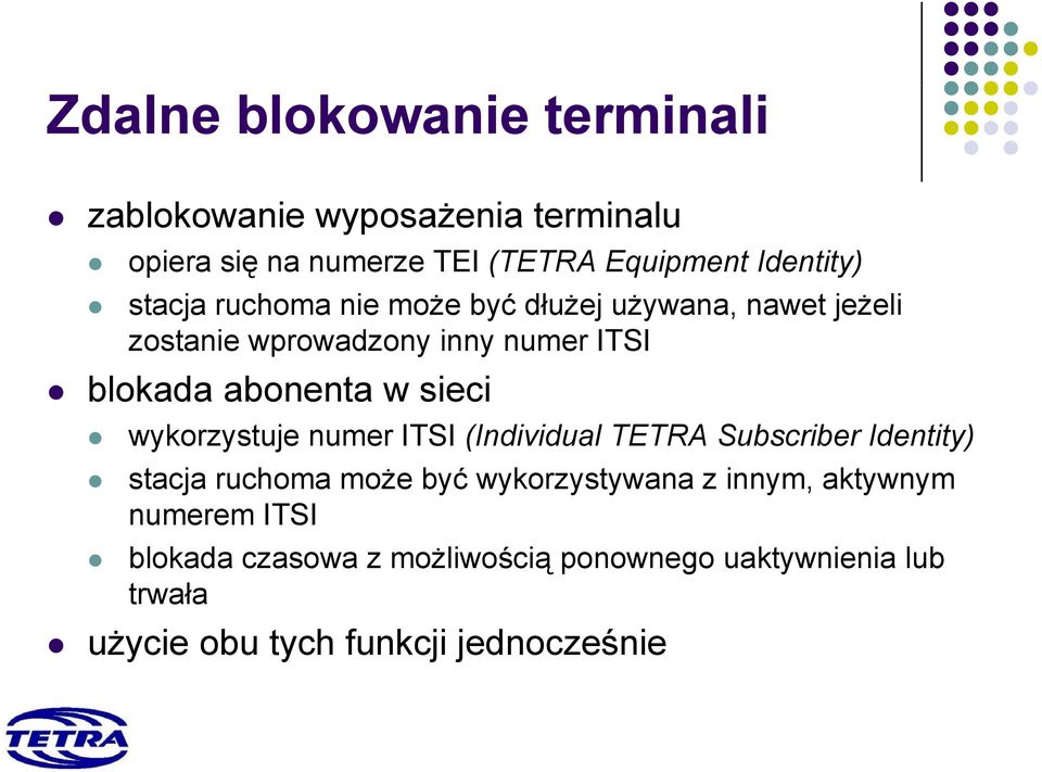 wykorzystuje numer ITSI (Individual TETRA Subscriber Identity) stacja ruchoma może być wykorzystywana y y z innym,