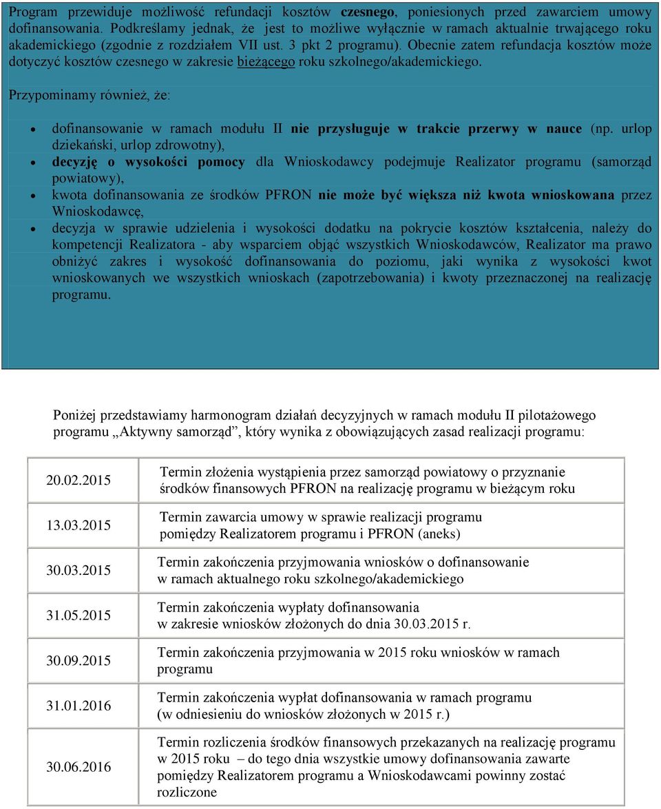 Obecnie zatem refundacja kosztów może dotyczyć kosztów czesnego w zakresie bieżącego roku szkolnego/akademickiego.